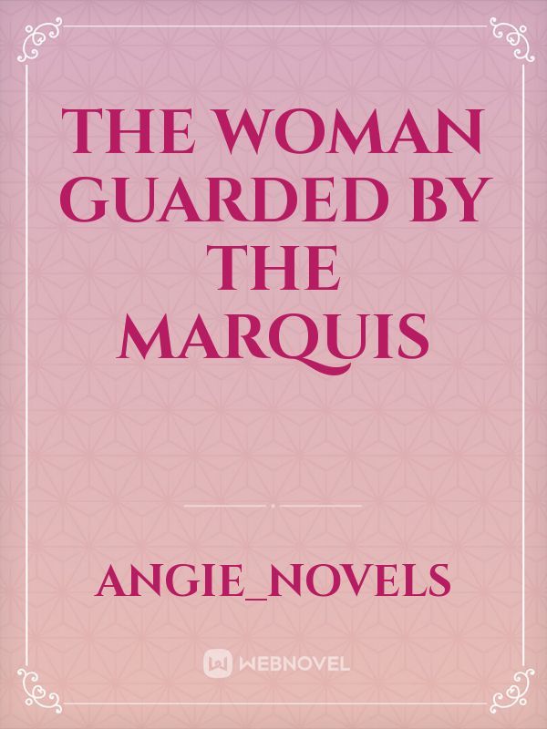 The Woman Guarded by the Marquis