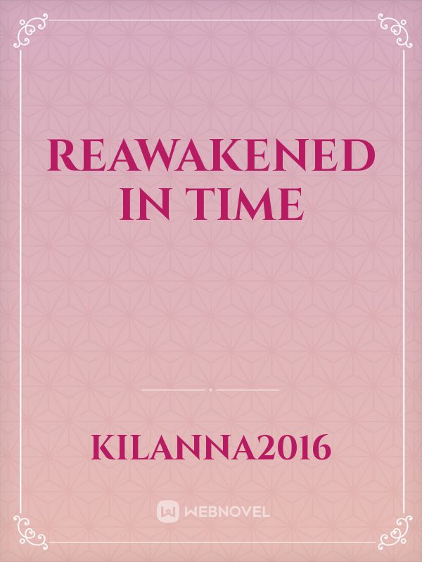 Reawakened In Time