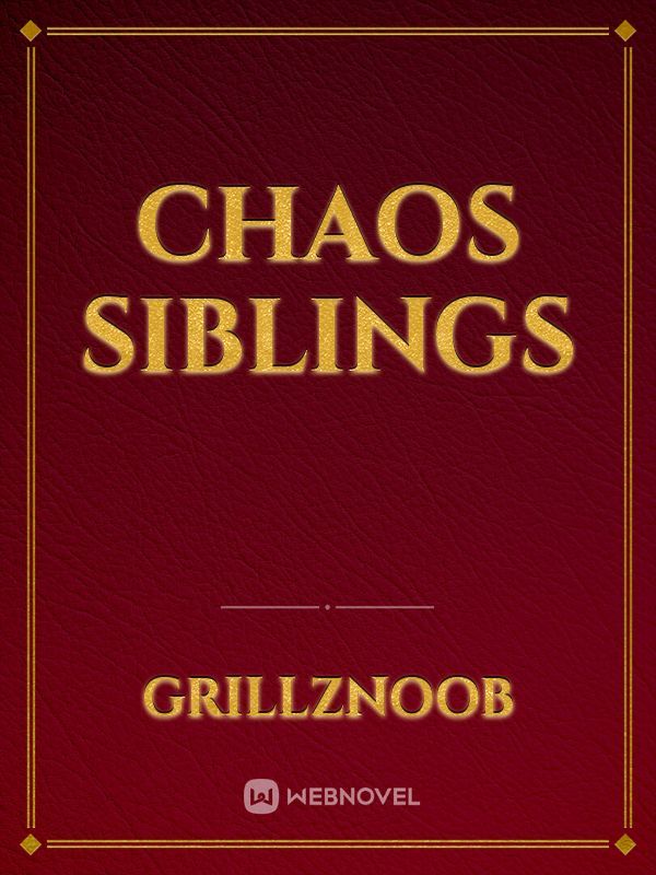 Chaos Siblings