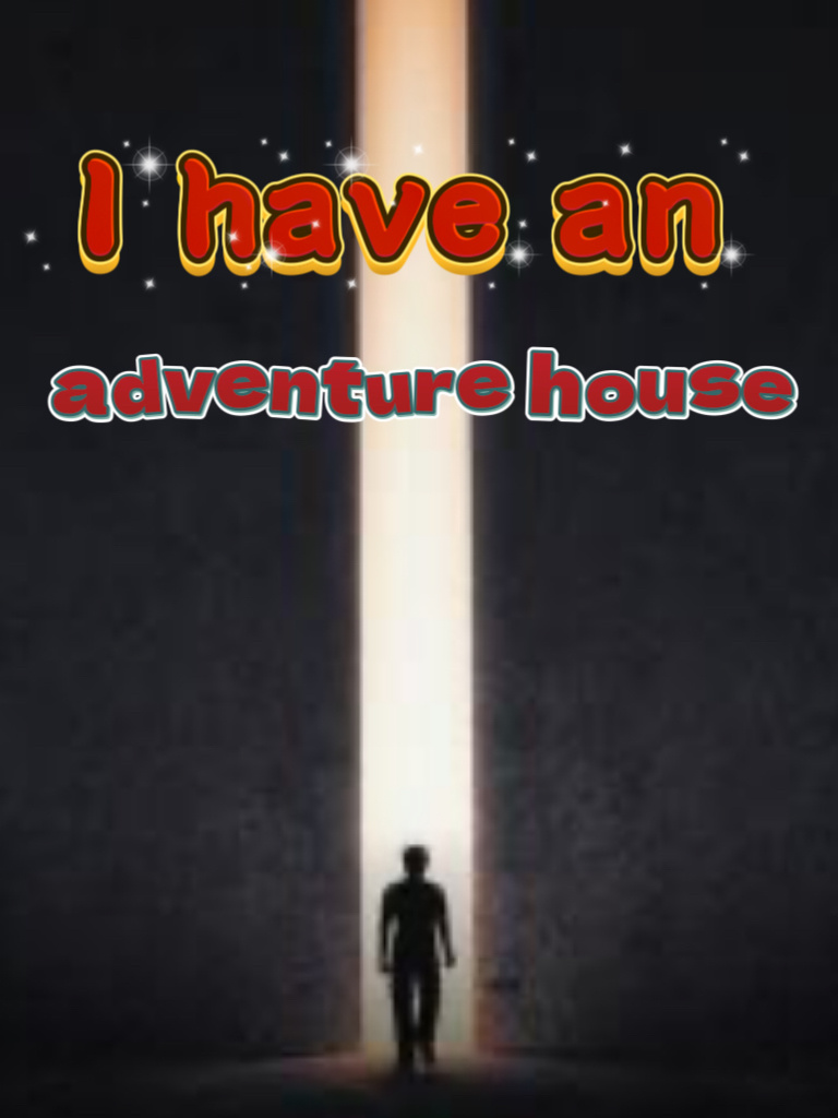 I have an adventure house