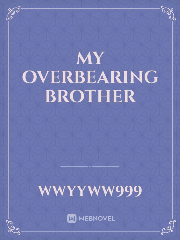 My overbearing brother Book