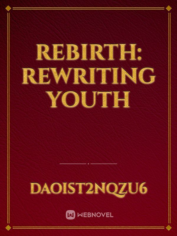 Rebirth: Rewriting Youth