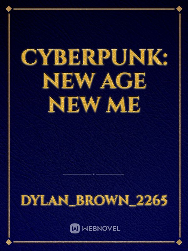 Cyberpunk: New Age New Me