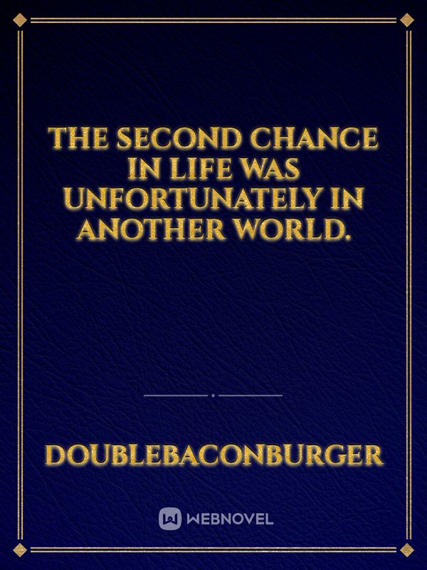 The second chance in life was unfortunately in another world. Book