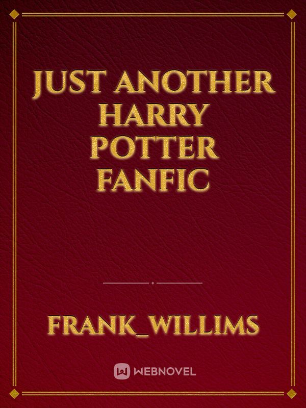 just another harry potter fanfic