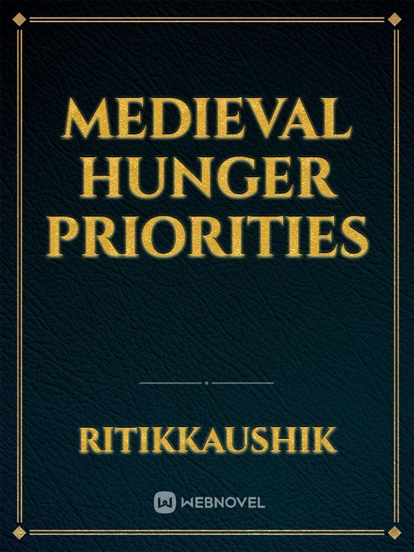 Medieval Hunger Priorities