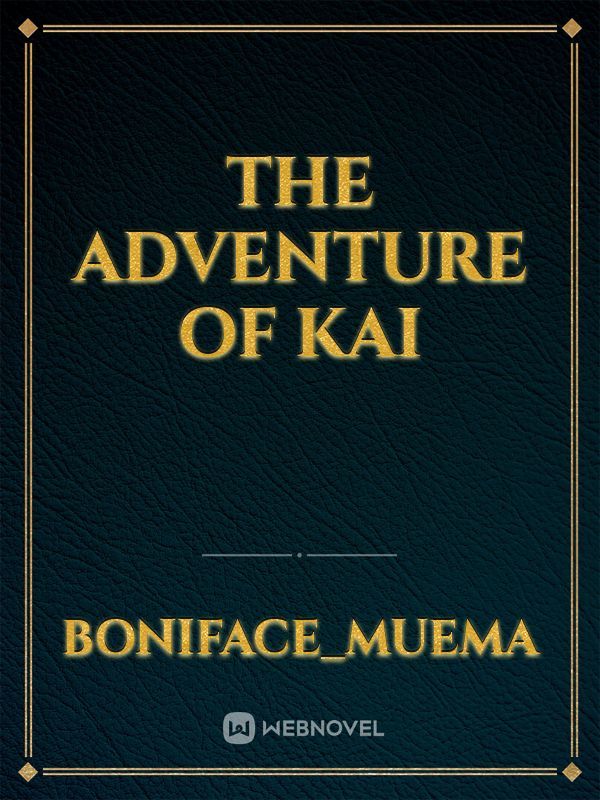 The adventure of kai