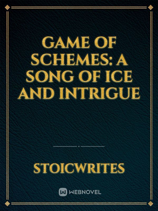 Game of Schemes: A Song of Ice and Intrigue