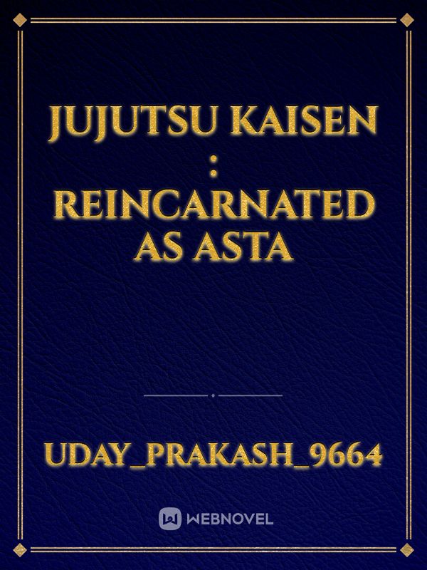 Jujutsu Kaisen : Reincarnated as Asta Book