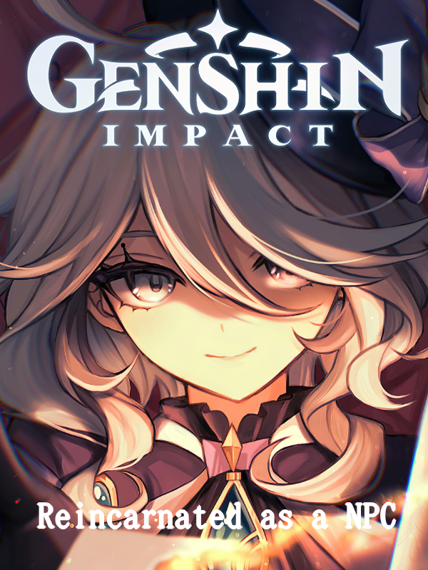 Genshin Impact: Reincarnated as a NPC