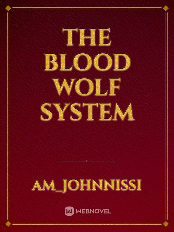 THE BLOOD  WOLF SYSTEM