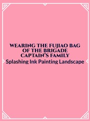 Wearing the fujiao bag of the brigade captain’s family Book