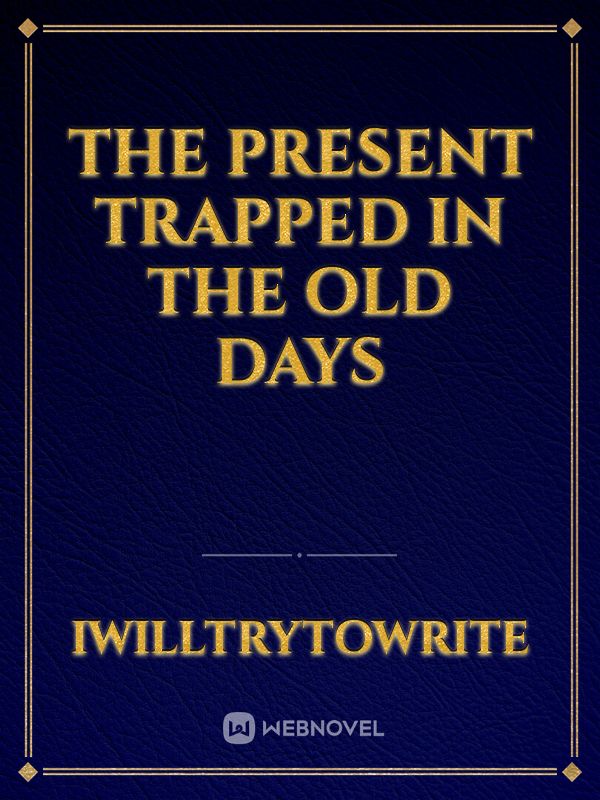 The Present Trapped In The Old Days Book