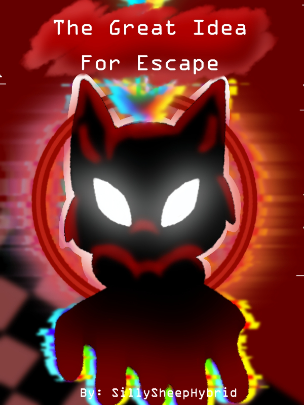 The Great Idea For Escape (Fnaf fanfic, Rewritten, On hiatus)