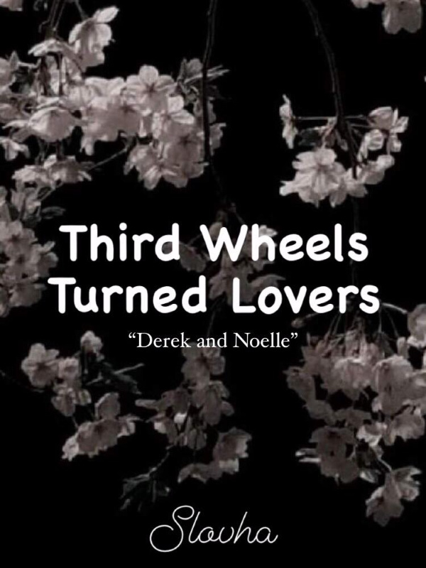 Third Wheels Turned Lovers