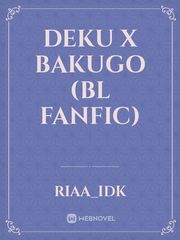 DEKU
X
BAKUGO
(bl fanfic) Book