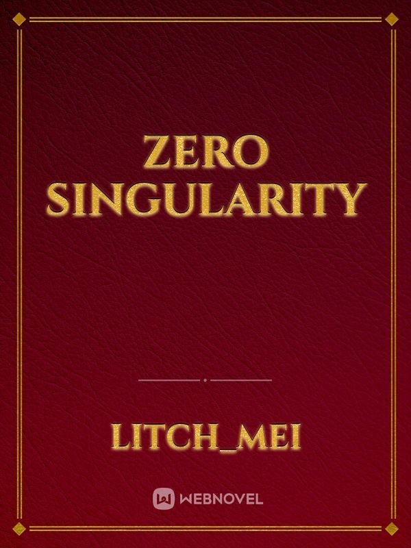 Zero Singularity