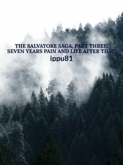 The Salvatore Saga, Part three: Seven years pain and life after that. Book