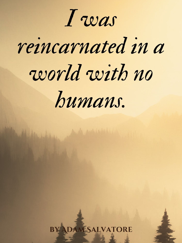 I was reincarnated in a world with no humans. Book