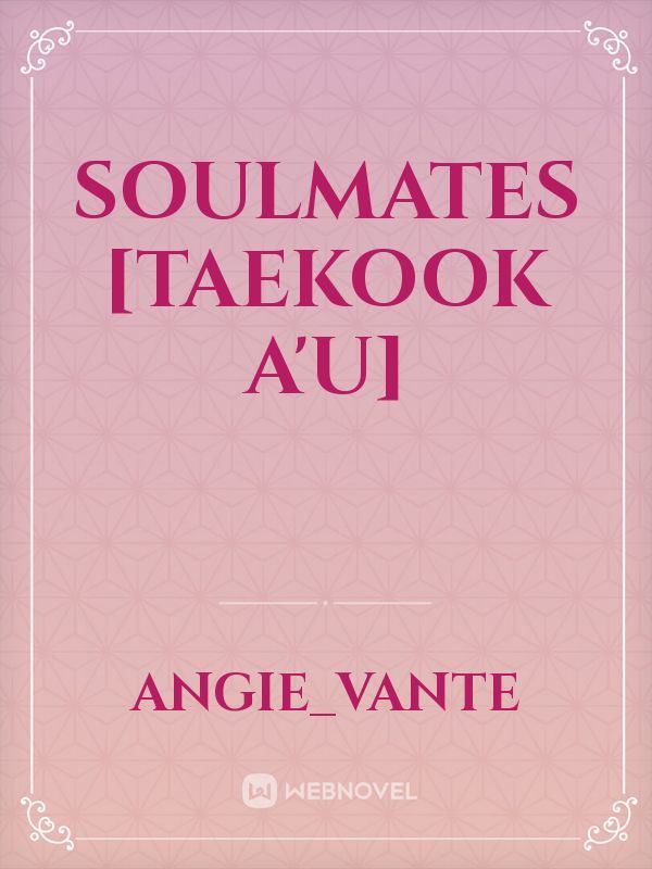 Soulmates [Taekook A'u]