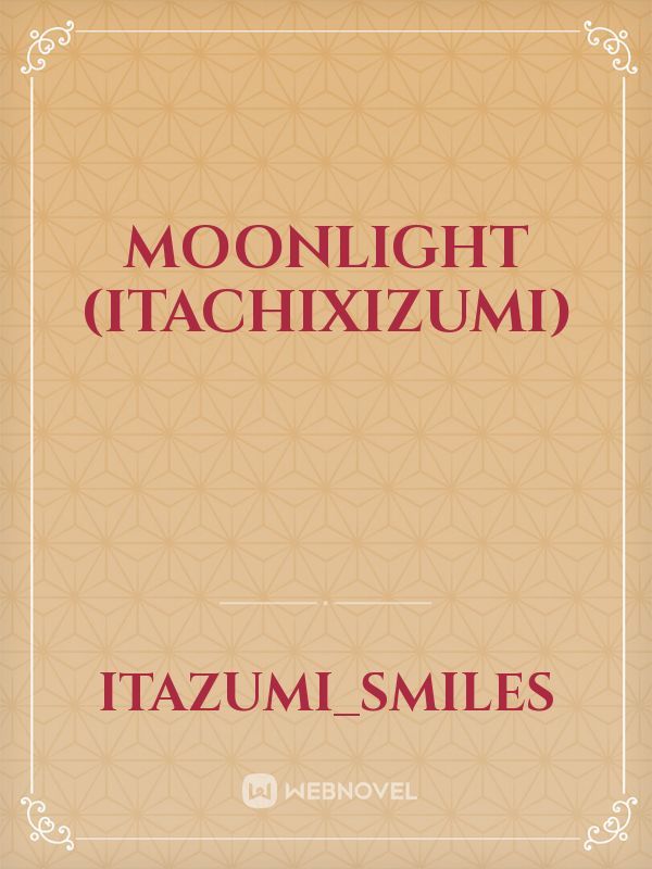 Moonlight (ItachixIzumi)