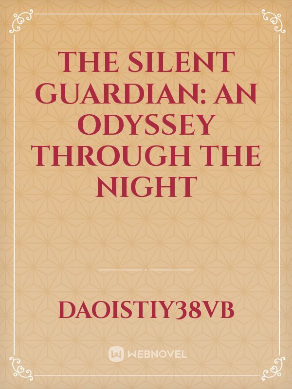 The Silent Guardian: An Odyssey through the Night