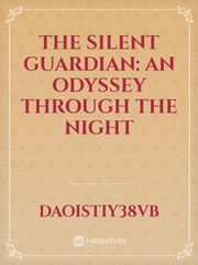The Silent Guardian: An Odyssey through the Night Book