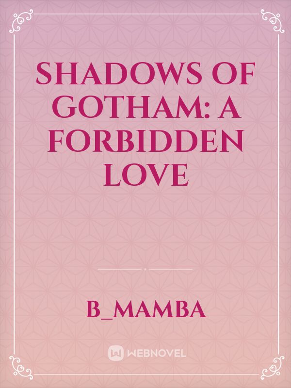 Shadows of Gotham: A Forbidden Love