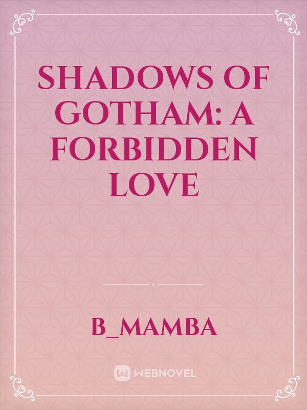 Shadows of Gotham: A Forbidden Love