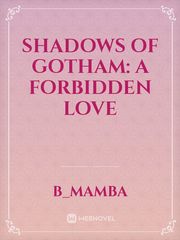 Shadows of Gotham: A Forbidden Love Book