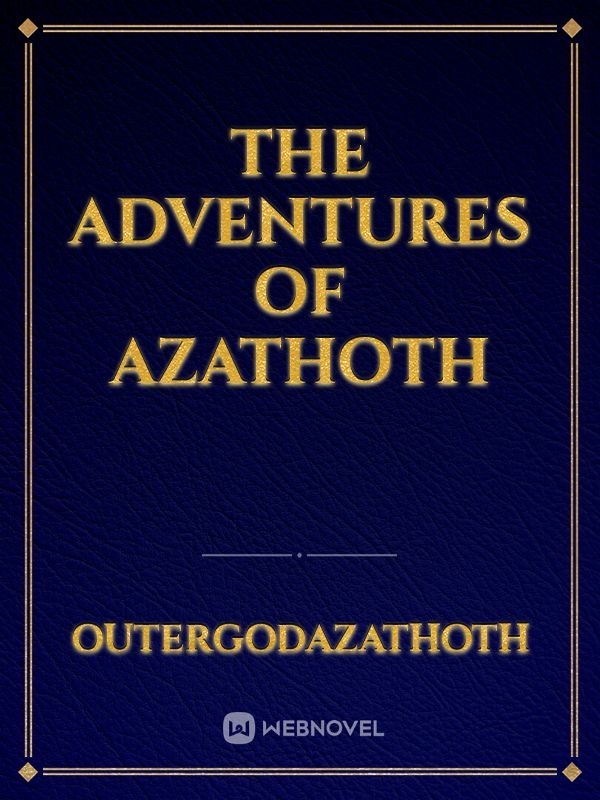 the adventures of Azathoth