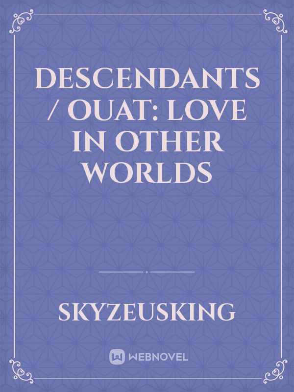 Descendants / OUAT: Love in other worlds