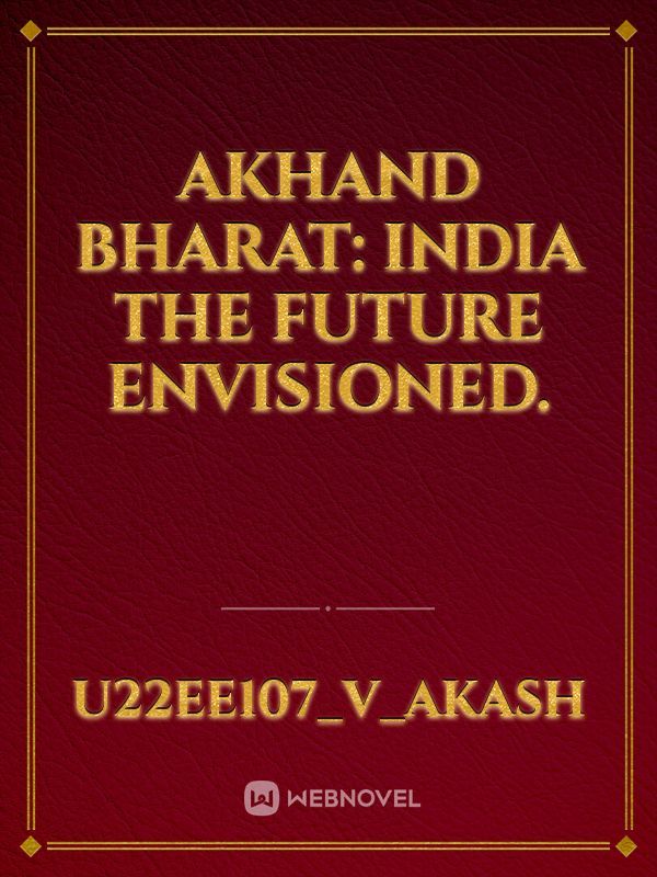 Akhand Bharat: India The Future Envisioned.