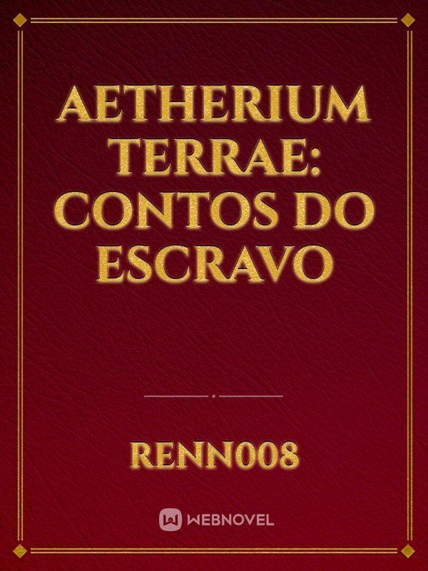 Aetherium Terrae: Contos do Escravo