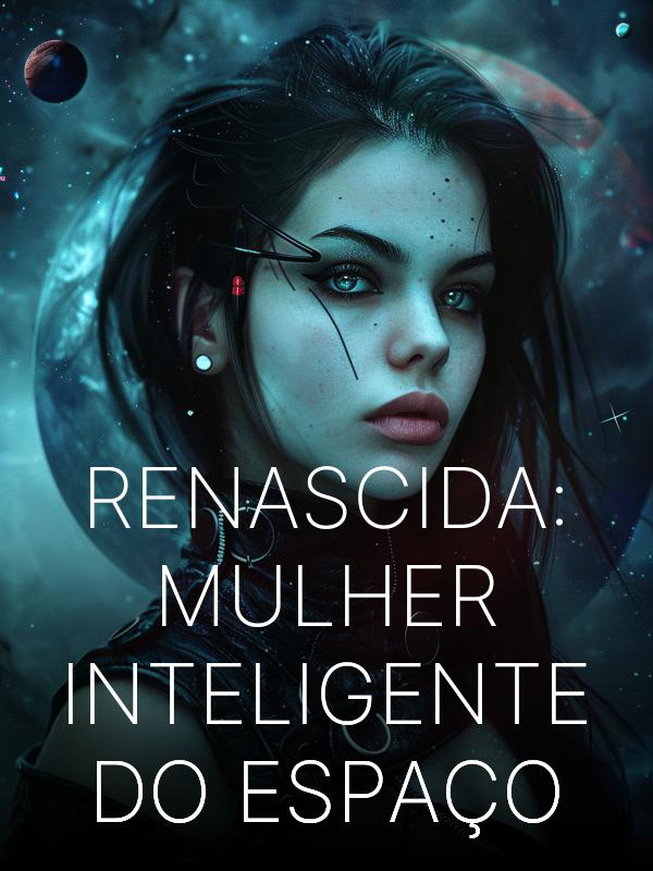 Renascida: Mulher Inteligente do Espaço