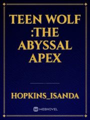 Teen wolf :The abyssal apex Book