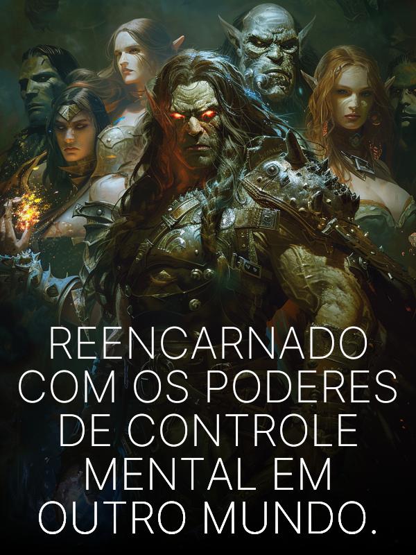 Reencarnado com os Poderes de Controle Mental em Outro Mundo.