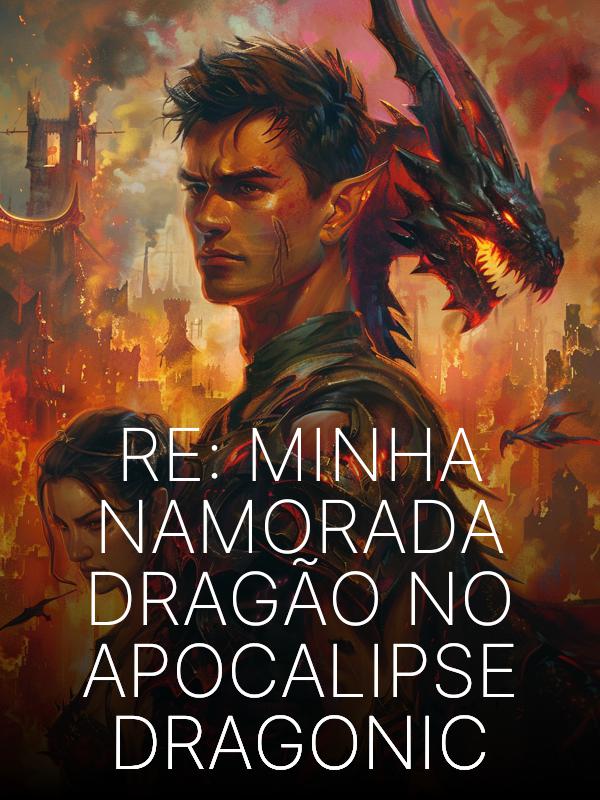 RE: Minha Namorada Dragão no Apocalipse Dragonic