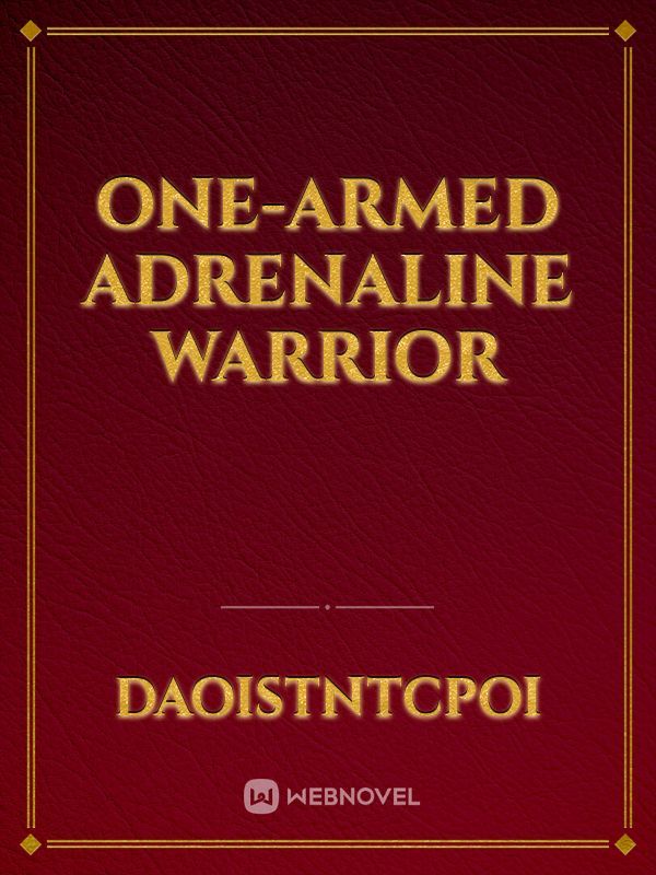 One-Armed Adrenaline Warrior