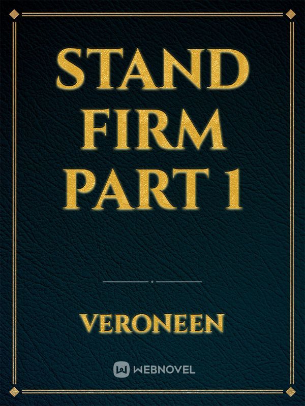 Stand Firm Part 1