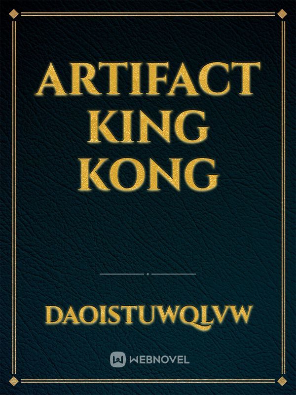 Artifact king kong