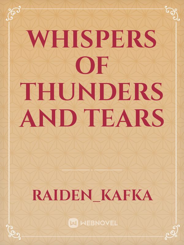 Whispers of Thunders and Tears