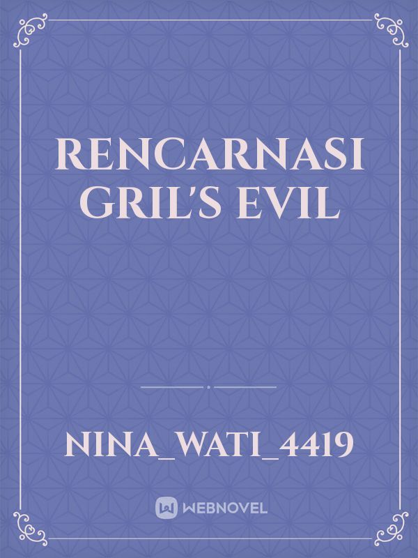 rencarnasi gril's evil