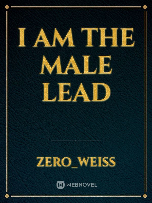 I am the Male Lead