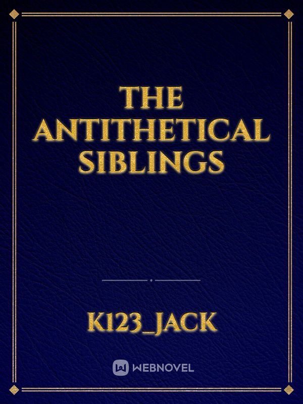 The Antithetical Siblings