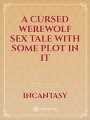A cursed werewolf sex tale with some plot in it Book