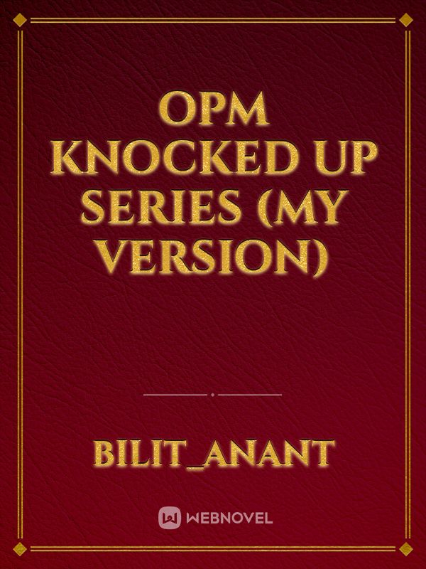 OPM KNOCKED UP SERIES (MY VERSION) Book