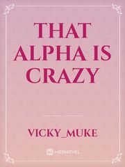 That Alpha is crazy Book