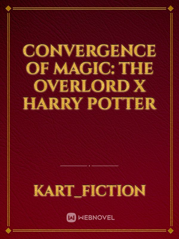 Convergence of Magic: The Overlord X Harry Potter