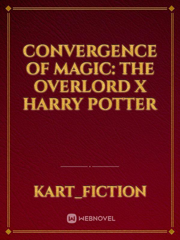 Convergence of Magic: The Overlord X Harry Potter